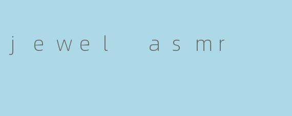 jewel asmr